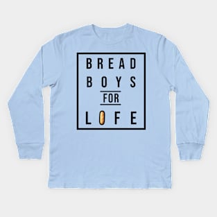 Bread Boys For Life Kids Long Sleeve T-Shirt